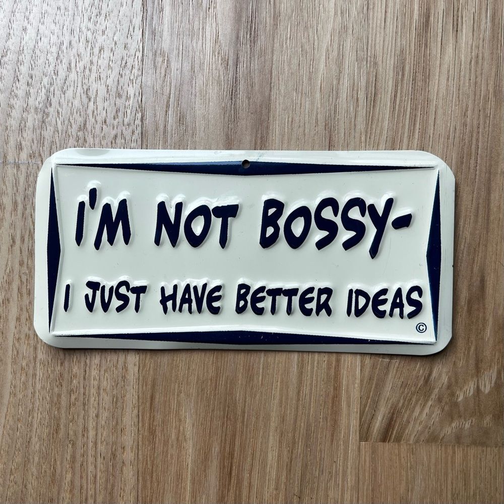 "I'm Not Bossy-I Just Have Better Ideas" Metal License Plate Magnet 6"x3"